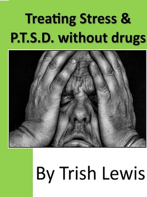 cover image of Treating Stress & P.T.S.D. without Drugs